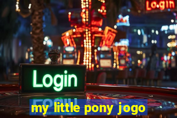 my little pony jogo